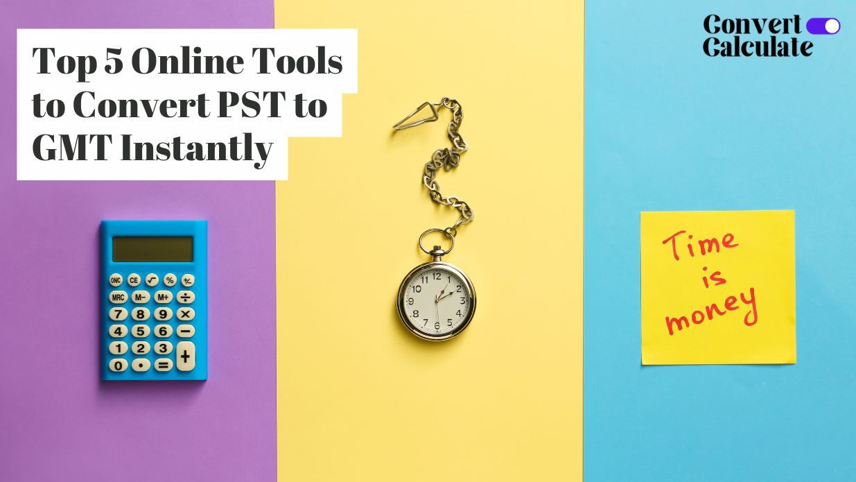 Top 5 Online Tools to Convert PST to GMT Instantly
